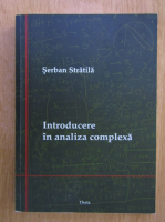 Serban Stratila - Introducere in analiza complexa