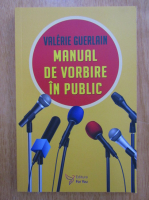 Valerie Guerlain - Manual de vorbire in public