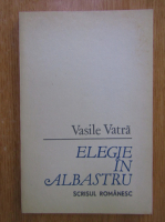 Anticariat: Vasile Vatra - Elegie in albastru