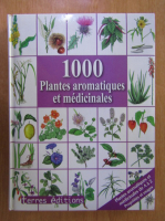 1000 plantes aromatiques et medicinales
