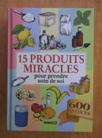 15 produits miracles. Pour prendre soin de soi