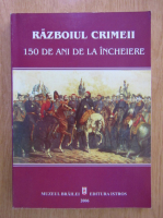 Adrian Silvan Ionescu - Razboiul Crimeii. 150 de ani de la incheiere