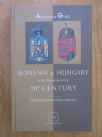 Alexandru Ghisa - Romania and Hungary at the Beginning of 20th Century