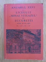 Anuarul XXVI al Liceului Mihai Viteazul din Bucurestii. Anii scolari 1969-1970 si 1945-1946