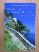 Anticariat: Axel Munthe - The Story of San Michele