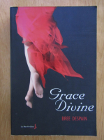 Anticariat: Bree Despain - Grace Divine