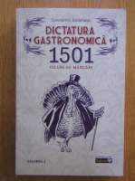 Constantin Bacalbasa - Dictatura gastronomica. 1501 feluri de mancari (volumul 1)