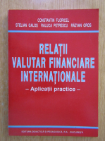 Anticariat: Constantin Floricel - Relatii valutar financiare internationale. Aplicatii practice