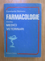 Constantin Statescu - Farmacologie pentru medici veterinari