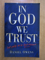 Anticariat: Daniel Owens - In God We Trust but only as a Last Resort
