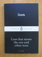 Anticariat: Dante Alighieri - Love that Moves the Sun and Other Stars