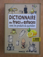Dictionnaire des trus et astuces avec les produits du quotidiens