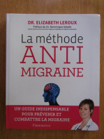 Anticariat: Elizabeth Leroux - La methode anti migraine