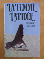 Anticariat: Freidoune Sahebjam - La femme lapidee