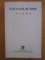 Gala Galaction - Opere, volumul 7. Publicistica