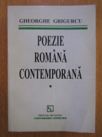 Gheorghe Grigurcu - Poezie romana contemporana (volumul 1)