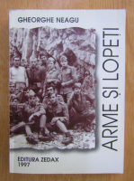 Anticariat: Gheorghe Neagu - Arme si lopeti