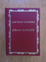 Ion Iliescu - Centenar Eminescu. Album bibliofil