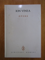Ion Vinea - Opere, volumul 4. Publicistica
