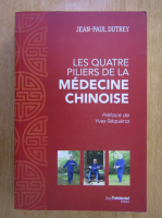 Jean Paul Dutrey - Les quatre piliers de la medecine chinoise