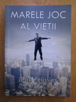 Jean Pelissier - Marele joc al vietii