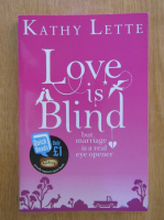 Anticariat: Kathy Lette - Love is Blind But Marriage is a Real Eye Opener