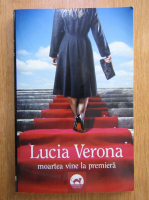Anticariat: Lucia Verona - Moartea vine la premiera