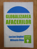 Lucian Anghel - Globalizarea afacerilor