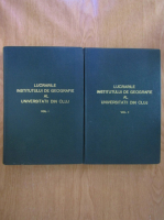 Lucrarile Institutului de Geografie al Universitatii din Cluj (2 volume)