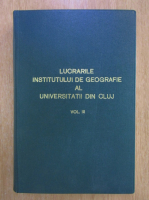Lucrarile Institutului de Geografie al Universitatii din Cluj (volumul 3)