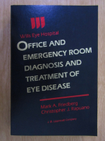 Anticariat: Mark A. Friedberg - Wills Eye Hospital. Office and Emergency Room and Treatment of Eye Disease