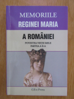 Memoriile Reginei Maria a Romaniei, volumul 2. Povestea vietii mele
