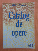 Anticariat: Mihai Cosma - Catalog de opere (volumul 3)