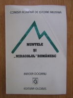 Mircea Dogaru - Muntele si miracolul romanesc