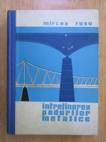 Mircea Rusu - Intretinerea podurilor metalice