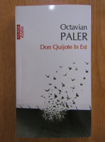 Anticariat: Octavian Paler - Don Quijote in Est