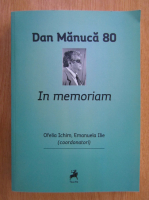 Ofelia Ichim, Emanuela Ilie - Dan Manuca 80. In memoriam