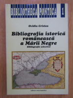 Ovidiu Cristea - Bibliografia istorica romaneasca a Marii Negre