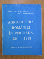 Paul Emanoil Barbu - Agricultura Romaniei in perioada 1864-1918