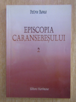 Petru Bona - Episcopia Caransebesului (volumul 2)