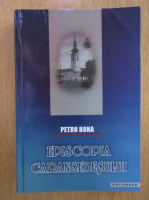 Petru Bona - Episcopia Caransebesului