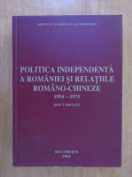 Romulus Ioan Budura - Politica independenta a Romaniei si relatiile romano-chineze 1954-1975