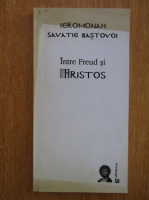 Savatie Bastovoi - Intre Freud si Hristos