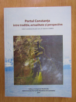 Valentin Ciorbea - Portul Constanta intre traditie, actualitate si perspective