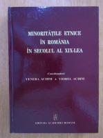 Venera Achim - Minoritatile etnice in Romania in secolul al XIX-lea