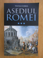 Vintila Corbul - Asediul Romei (volumul 3)