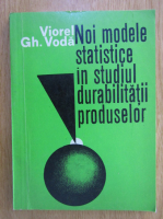 Viorel Gh. Voda - Noi modele statistice in studiul durabilitatii produselor