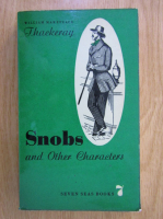 William Makepeace Thackeray - Snobs and Other Characters