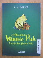 A. A. Milne - Ursuletul Winnie Puh. Casuta din strada Puh