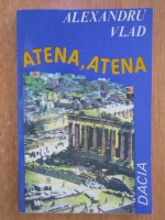 Anticariat: Alexandru Vlad - Atena, Atena